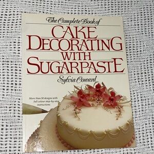 The Complete Book of Cake Decorating with Sugarpaste by Sylvia Coward
